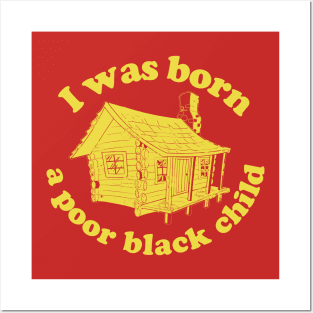 I was born a poor black child Posters and Art